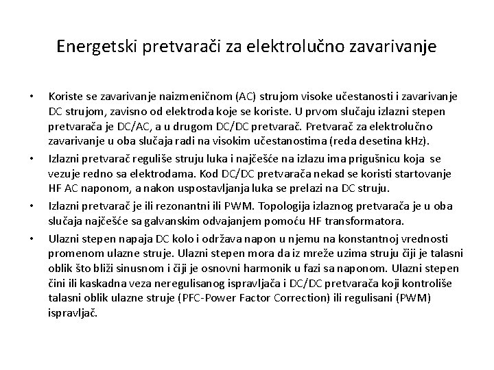 Energetski pretvarači za elektrolučno zavarivanje • • Koriste se zavarivanje naizmeničnom (AC) strujom visoke