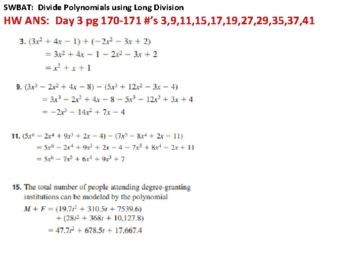 SWBAT: Divide Polynomials using Long Division HW ANS: Day 3 pg 170 -171 #’s