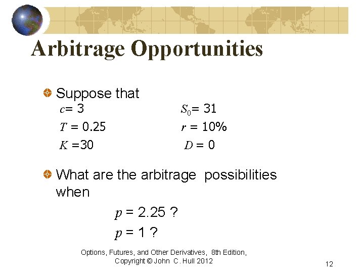 Arbitrage Opportunities Suppose that c= 3 T = 0. 25 K =30 S 0=