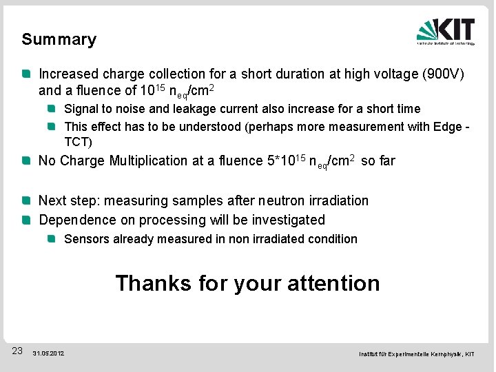 Summary Increased charge collection for a short duration at high voltage (900 V) and