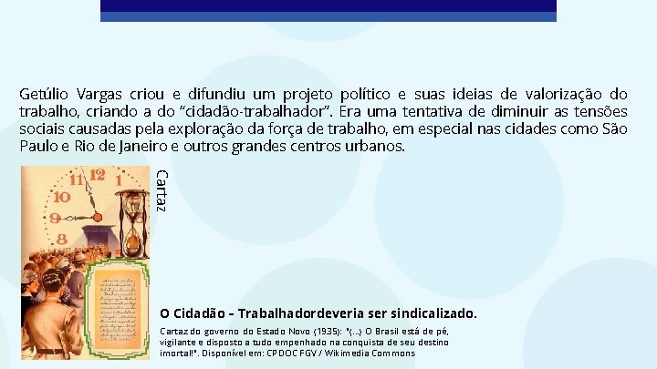 Getúlio Vargas criou e difundiu um projeto político e suas ideias de valorização do