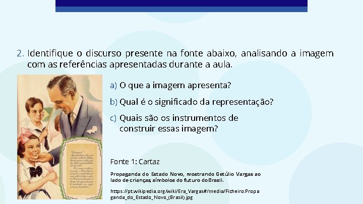 2. Identifique o discurso presente na fonte abaixo, analisando a imagem com as referências