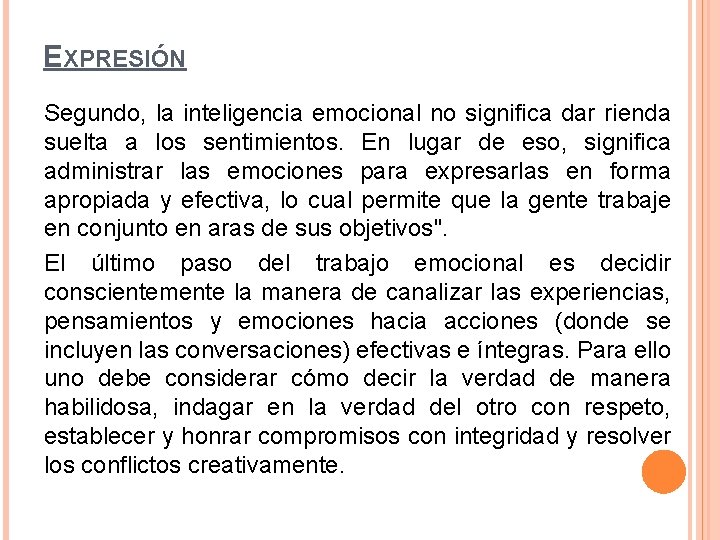 EXPRESIÓN Segundo, la inteligencia emocional no significa dar rienda suelta a los sentimientos. En