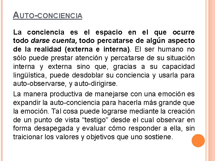 AUTO-CONCIENCIA La conciencia es el espacio en el que ocurre todo darse cuenta, todo