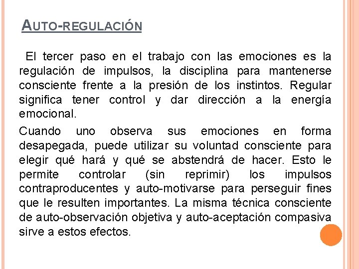 AUTO-REGULACIÓN El tercer paso en el trabajo con las emociones es la regulación de