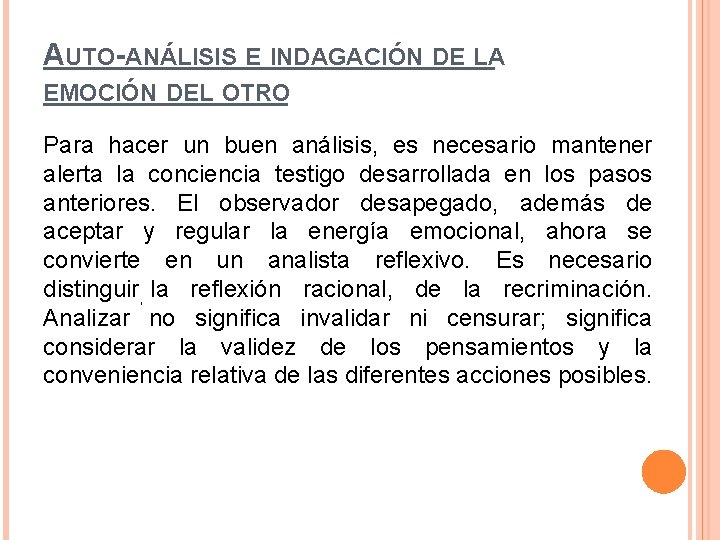 AUTO-ANÁLISIS E INDAGACIÓN DE LA EMOCIÓN DEL OTRO Para hacer un buen análisis, es