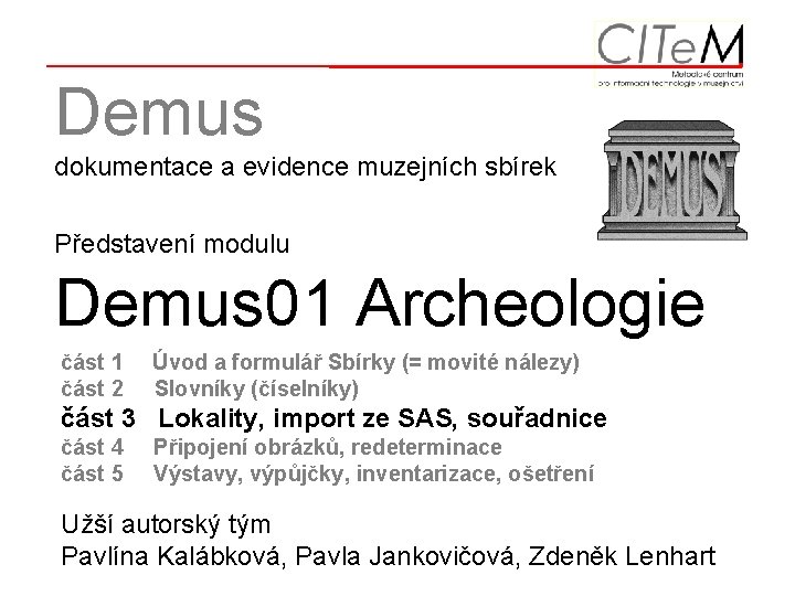 Demus dokumentace a evidence muzejních sbírek Představení modulu Demus 01 Archeologie část 1 část