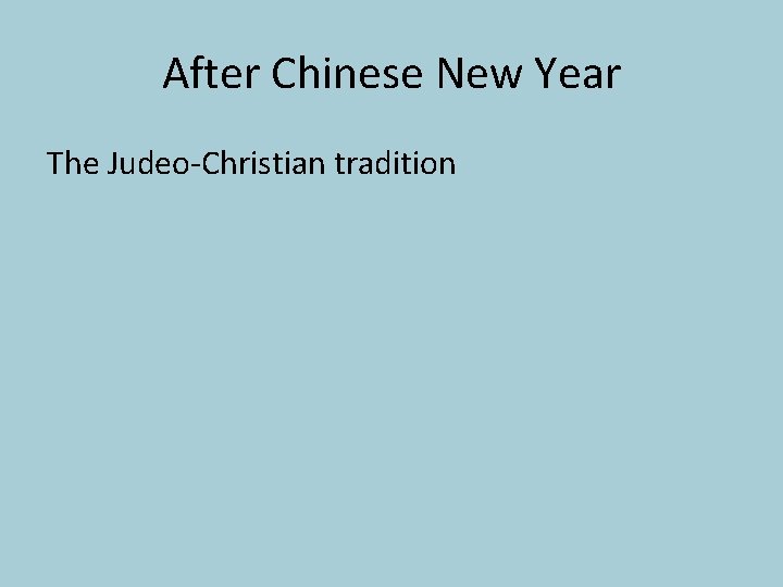 After Chinese New Year The Judeo-Christian tradition 