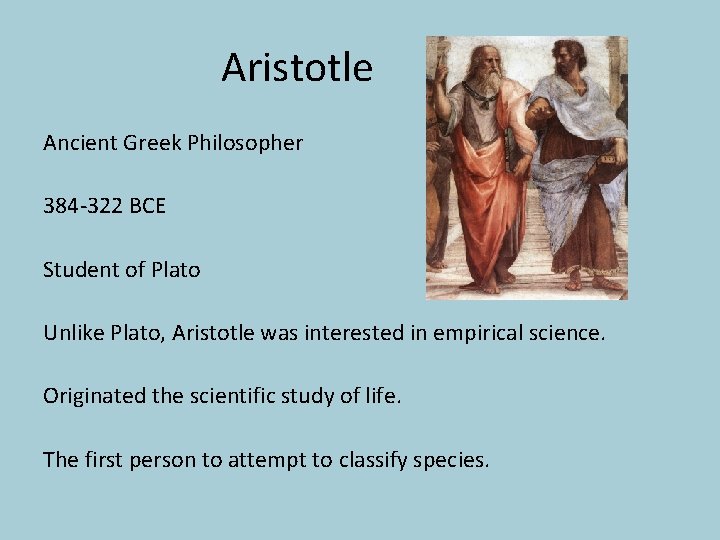 Aristotle Ancient Greek Philosopher 384 -322 BCE Student of Plato Unlike Plato, Aristotle was