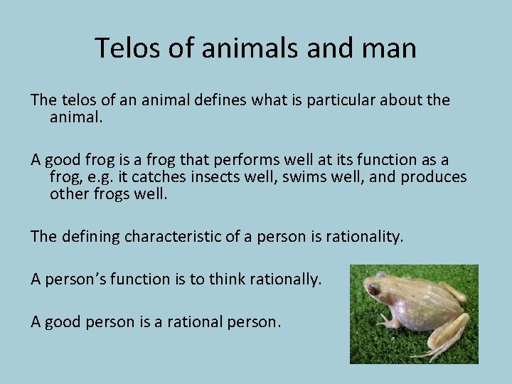 Telos of animals and man The telos of an animal defines what is particular