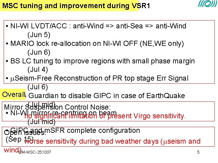 MSC tuning and improvement during VSR 1 • NI-WI LVDT/ACC : anti-Wind => anti-Sea