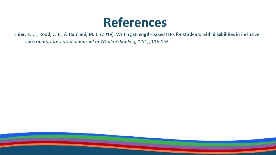 References Elder, B. C. , Rood, C. E. , & Damiani, M. L. (2018).