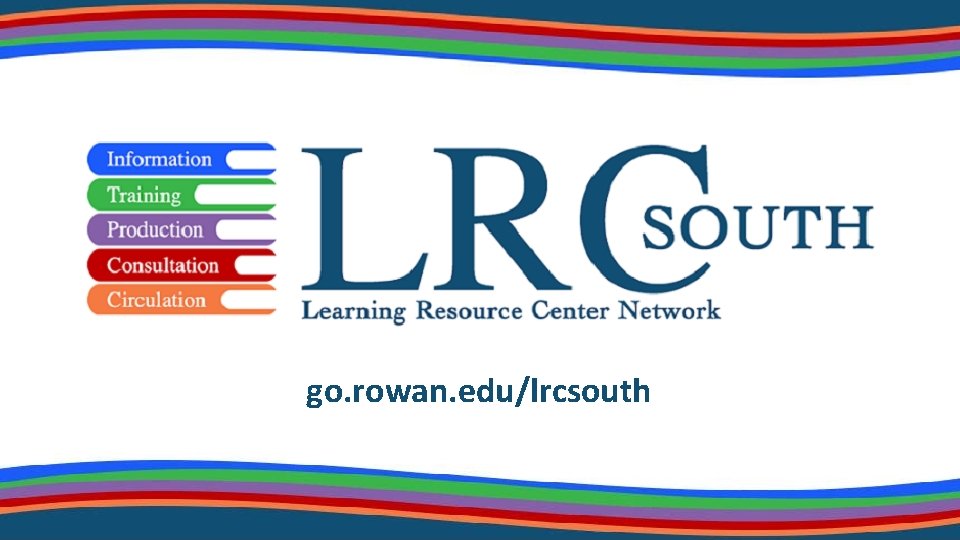 go. rowan. edu/lrcsouth 
