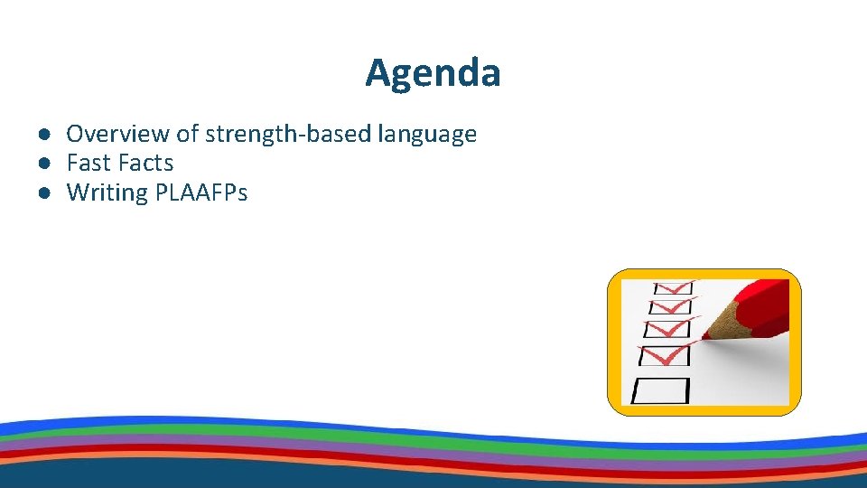 Agenda ● Overview of strength-based language ● Fast Facts ● Writing PLAAFPs 