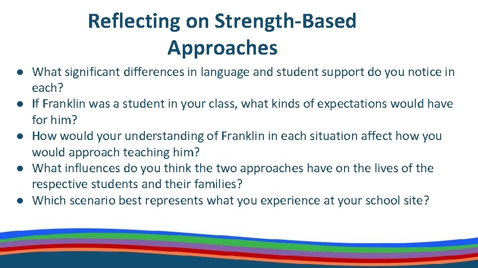 Reflecting on Strength-Based Approaches ● What significant differences in language and student support do