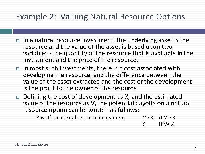 Example 2: Valuing Natural Resource Options In a natural resource investment, the underlying asset