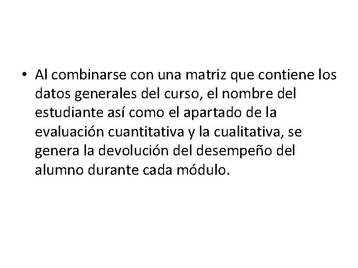 • Al combinarse con una matriz que contiene los datos generales del curso, • Al combinarse con una matriz que contiene los datos generales del curso,