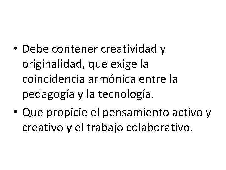 • Debe contener creatividad y originalidad, que exige la coincidencia armónica entre la • Debe contener creatividad y originalidad, que exige la coincidencia armónica entre la