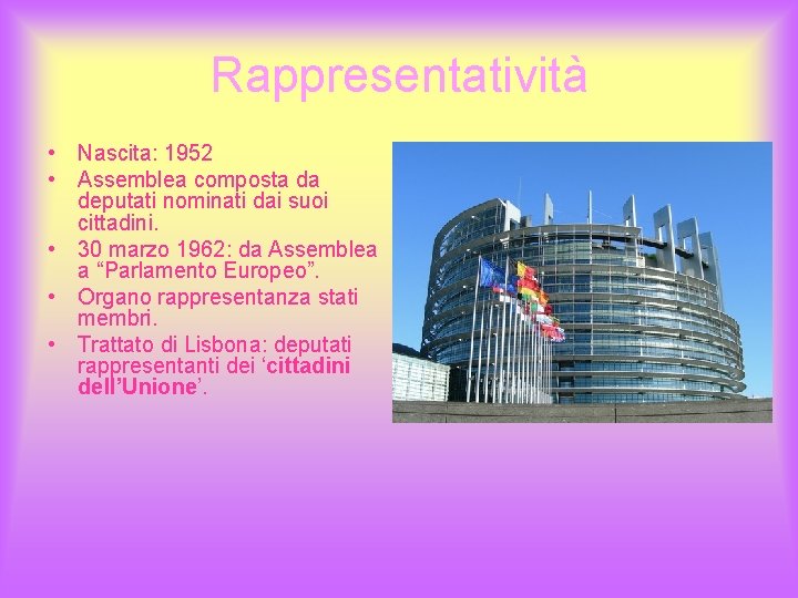 Rappresentatività • Nascita: 1952 • Assemblea composta da deputati nominati dai suoi cittadini. •