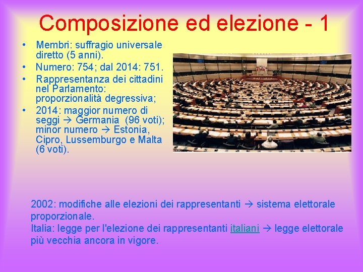 Composizione ed elezione - 1 • Membri: suffragio universale diretto (5 anni). • Numero: