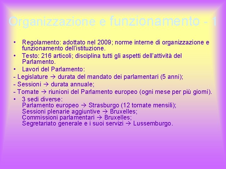 Organizzazione e funzionamento - 1 • Regolamento: adottato nel 2009; norme interne di organizzazione