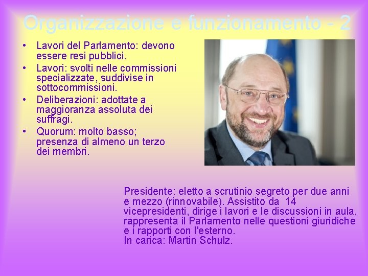 Organizzazione e funzionamento - 2 • Lavori del Parlamento: devono essere resi pubblici. •