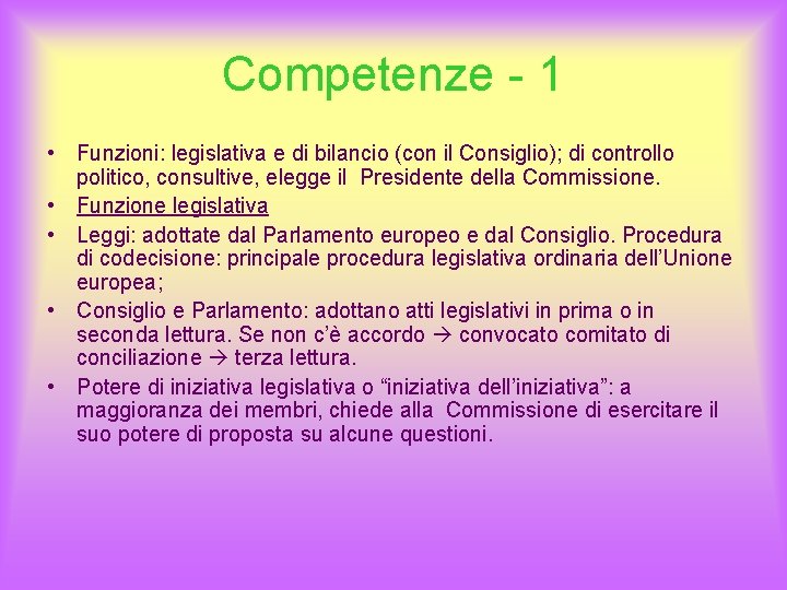 Competenze - 1 • Funzioni: legislativa e di bilancio (con il Consiglio); di controllo