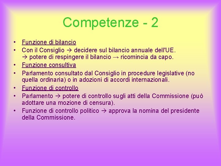 Competenze - 2 • Funzione di bilancio • Con il Consiglio decidere sul bilancio