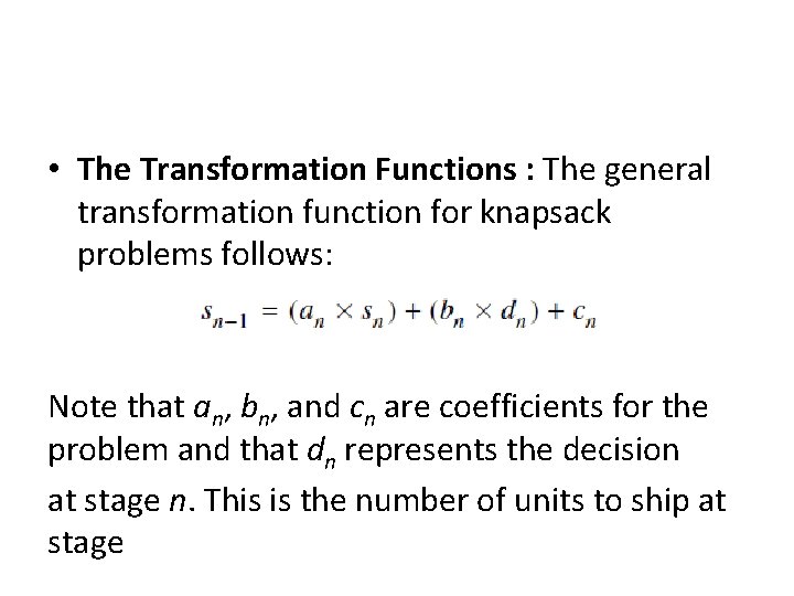  • The Transformation Functions : The general transformation function for knapsack problems follows: