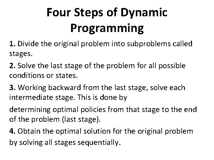 Four Steps of Dynamic Programming 1. Divide the original problem into subproblems called stages.
