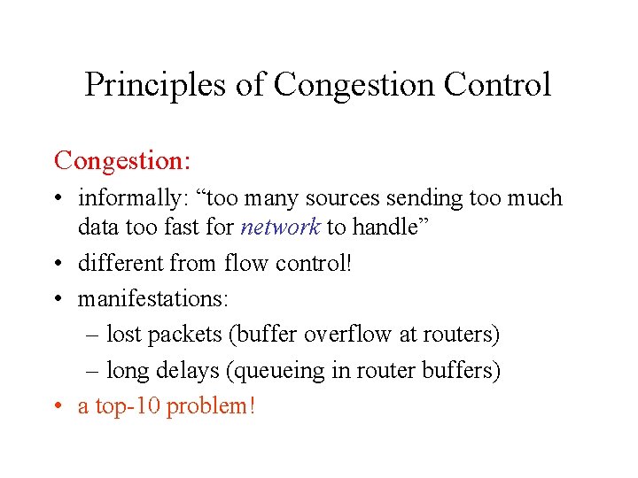 Principles of Congestion Control Congestion: • informally: “too many sources sending too much data