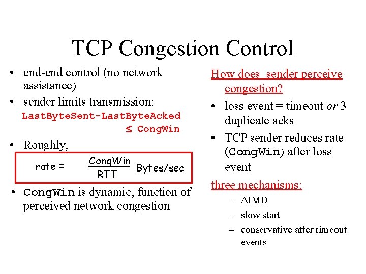 TCP Congestion Control • end-end control (no network assistance) • sender limits transmission: Last.