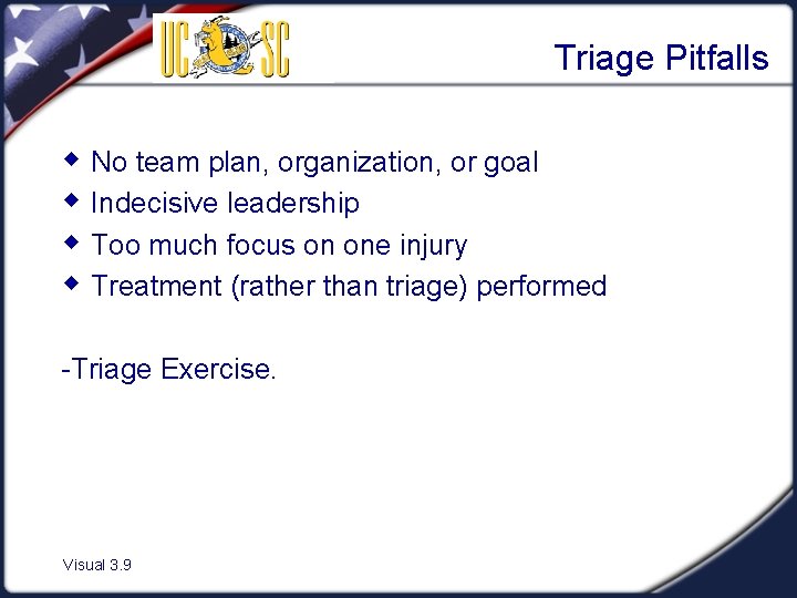 Triage Pitfalls w No team plan, organization, or goal w Indecisive leadership w Too
