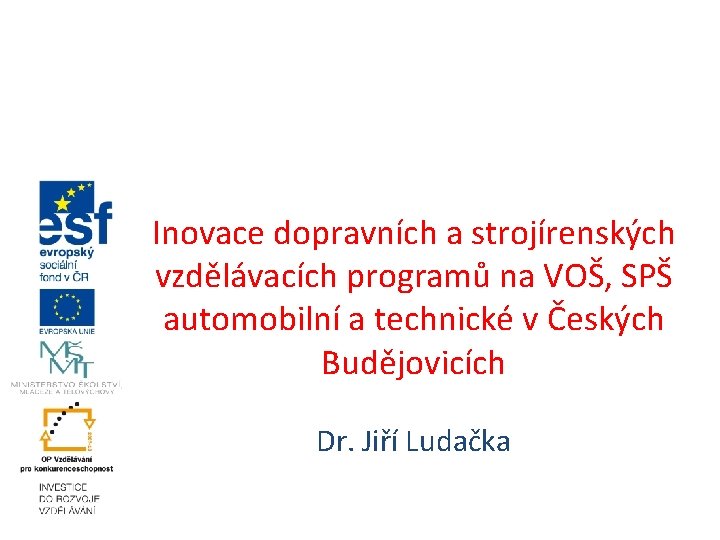 Inovace dopravních a strojírenských vzdělávacích programů na VOŠ, SPŠ automobilní a technické v Českých