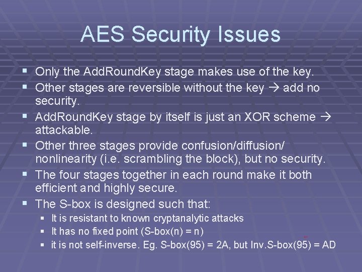 AES Security Issues § Only the Add. Round. Key stage makes use of the