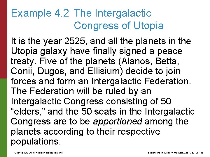 Example 4. 2 The Intergalactic Congress of Utopia It is the year 2525, and