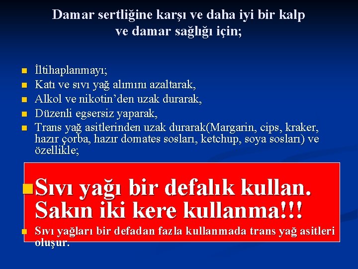 Damar sertliğine karşı ve daha iyi bir kalp ve damar sağlığı için; n n