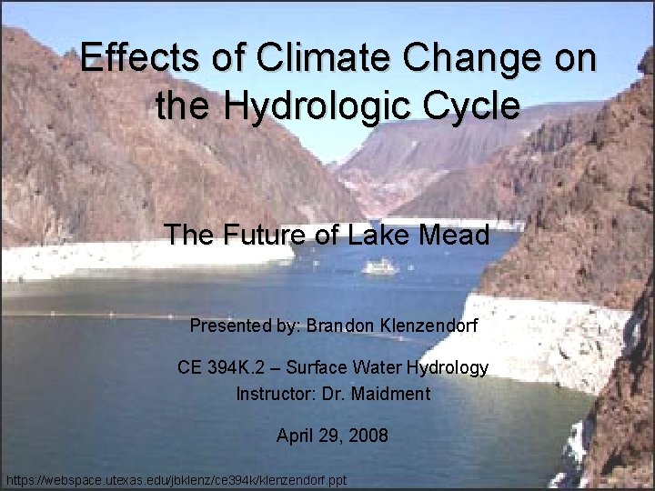 Effects of Climate Change on the Hydrologic Cycle The Future of Lake Mead Presented Effects of Climate Change on the Hydrologic Cycle The Future of Lake Mead Presented