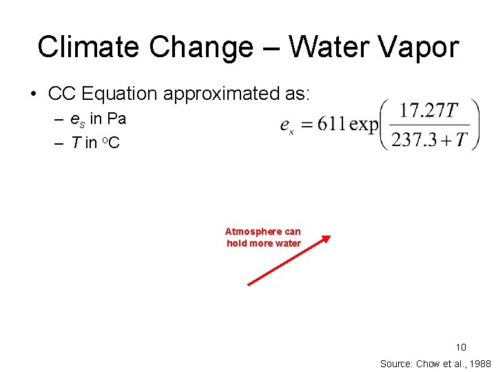 Climate Change – Water Vapor • CC Equation approximated as: – es in Pa Climate Change – Water Vapor • CC Equation approximated as: – es in Pa