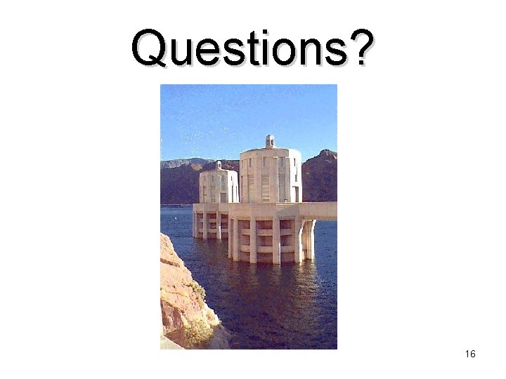 Questions? 16 Questions? 16