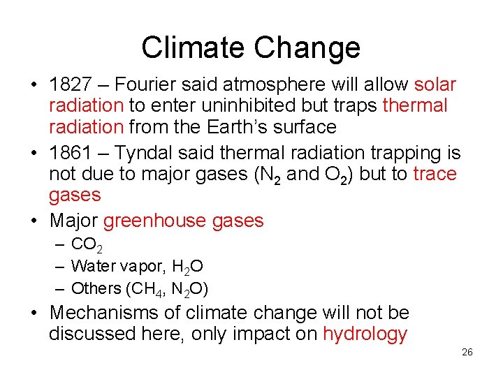 Climate Change • 1827 – Fourier said atmosphere will allow solar radiation to enter Climate Change • 1827 – Fourier said atmosphere will allow solar radiation to enter