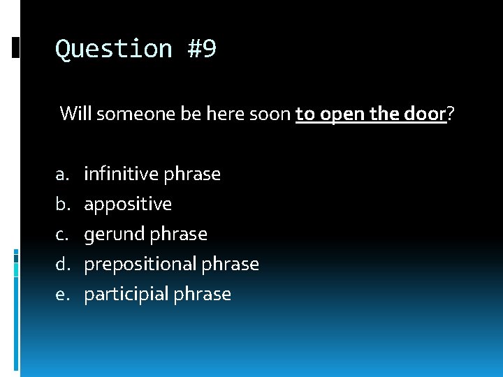Question #9 Will someone be here soon to open the door? a. b. c. Question #9 Will someone be here soon to open the door? a. b. c.