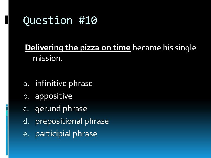 Question #10 Delivering the pizza on time became his single mission. a. b. c. Question #10 Delivering the pizza on time became his single mission. a. b. c.