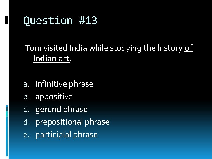Question #13 Tom visited India while studying the history of Indian art. a. b. Question #13 Tom visited India while studying the history of Indian art. a. b.