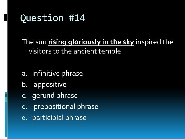 Question #14 The sun rising gloriously in the sky inspired the visitors to the Question #14 The sun rising gloriously in the sky inspired the visitors to the