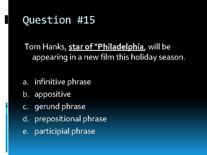 Question #15 Tom Hanks, star of "Philadelphia, will be appearing in a new film Question #15 Tom Hanks, star of "Philadelphia, will be appearing in a new film