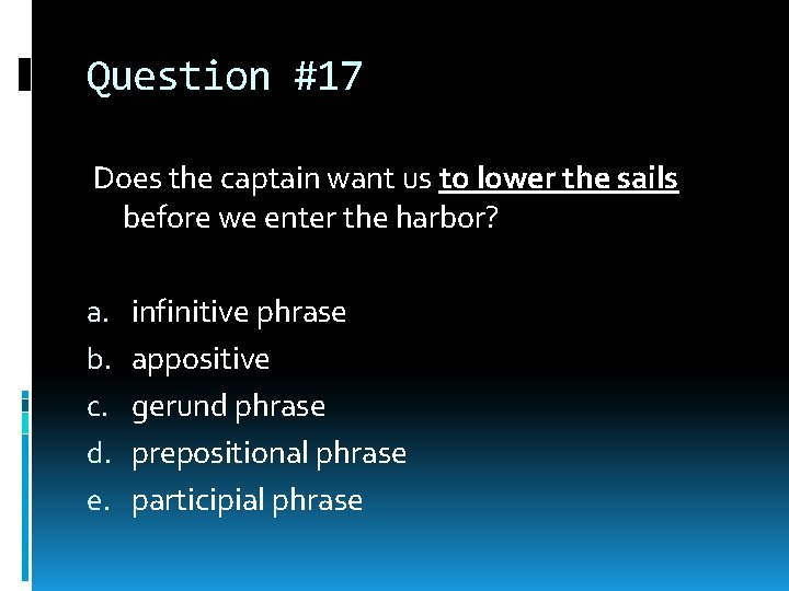 Question #17 Does the captain want us to lower the sails before we enter Question #17 Does the captain want us to lower the sails before we enter