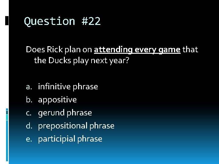 Question #22 Does Rick plan on attending every game that the Ducks play next Question #22 Does Rick plan on attending every game that the Ducks play next