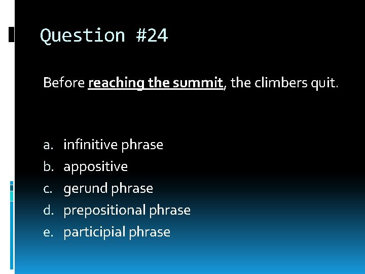 Question #24 Before reaching the summit, the climbers quit. a. b. c. d. e. Question #24 Before reaching the summit, the climbers quit. a. b. c. d. e.