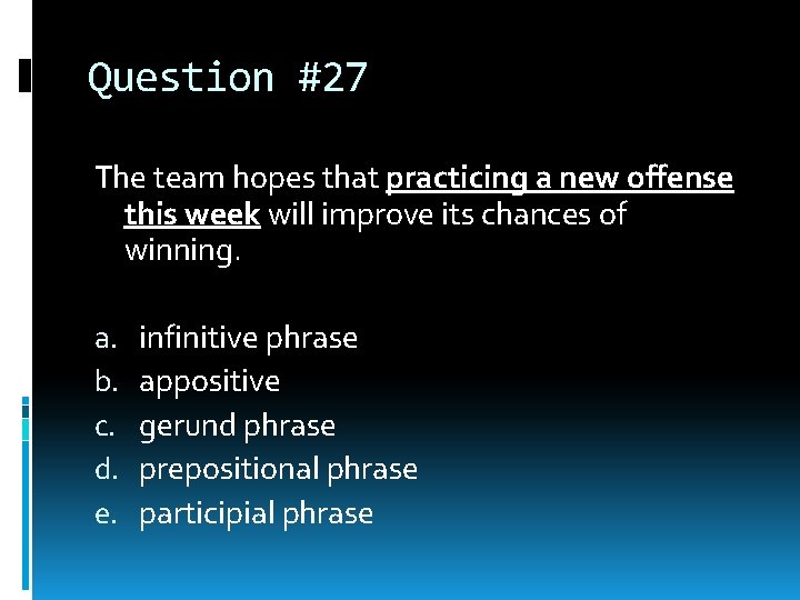 Question #27 The team hopes that practicing a new offense this week will improve Question #27 The team hopes that practicing a new offense this week will improve